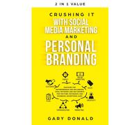 Crushing It with Social Media Marketing and Personal Branding : Discover Top Entrepreneur and Influencer Viral Network and SEO Secrets for YouTube, Instagram, and Facebook Advertising (Ads)