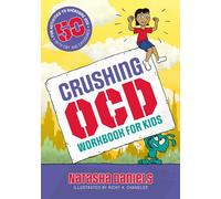 Crushing OCD Workbook for Kids : 50 Fun Activities to Overcome OCD with CBT and Exposures