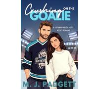 Crushing on the Goalie: A Savannah Arctic Foxes Hockey Romance (Southern Sports Sweethearts)