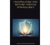 CRUSHING PUBLIC HATE RHETORIC THROUGH HONOR & GRACE