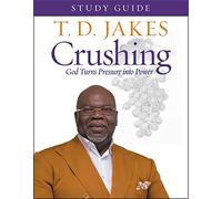 Crushing Study Guide (Study Guide): God Turns Pressure into Power