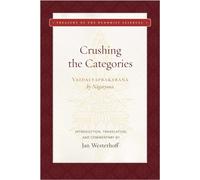 Crushing the Categories (Vaidalyaprakarana) (Treasury of the Buddhist Sciences)