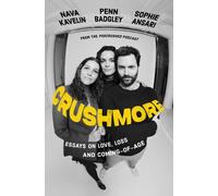 Crushmore : Essays on Love, Loss, and Coming-of-Age