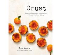 Crust: Essential Sweets and Savories from Victoria's Beloved Bakery