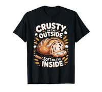 Crusty on the Outside Soft on the Inside Bread Sourdough T-Shirt