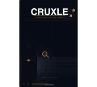 Cruxle: 100 Elementary to Impossible Mystery Puzzles to Solve Using Logic, Clues & Deduction