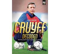 CRUYFF DECODED: THE PHILOSOPHY OF A FOOTBALLING GENIUS