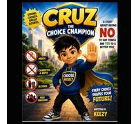 CRUZ: The Choice Champion: A Story about Making Smart Choices and Building a Bright Future (Cruz Adventures)