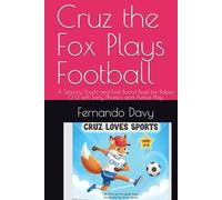 Cruz the Fox Plays Football: A Sensory Touch-and-Feel Board Book for Babies 0-2 with Early Phonics and Active Play