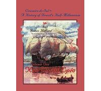 Cruzeiro do Sul, A History of Brazil's Half-Millennium: Vol 1 New World Epic