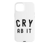 Cry About It Meme CRY AB IT Meme Meaning Whine Case for iPhone 15 Plus