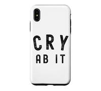 Cry About It Meme CRY AB IT Meme Meaning Whine Case for iPhone XS Max