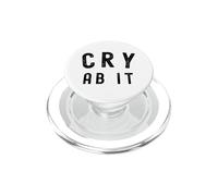 Cry About It Meme CRY AB IT Meme Meaning Whine PopSockets PopGrip for MagSafe