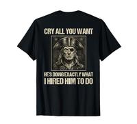 Cry All You Want He's Doing Exactly What I Hired Him to Do T-Shirt