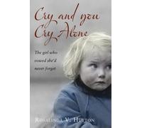 Cry and You Cry Alone: The Girl Who Vowed She'd Never Forget by Rosalinda V. Hutton (7-Jun-2012) Paperback