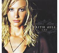 Cry by FAITH HILL (2002-10-15)