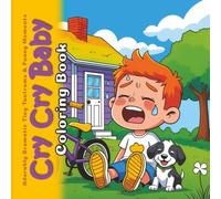 Cry Cry Baby Coloring Book: Adorably Dramatic Tiny Tantrums & Funny Moments (The Happy Crayon)