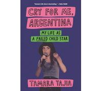 Cry for Me, Argentina: My Life as a Failed Child Star