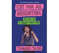 Cry for Me, Argentina: My Life as a Failed Child Star
