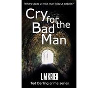 Cry for the Bad Man: where does a wise man hide a pebble?: 10 (Ted Darling Crime Series)