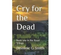 Cry for the Dead: Book one in the Rea Trilogy: 1 (The Rossi Trilogy)