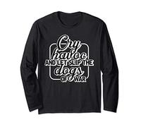 Cry Havoc And Let Slip The Dogs Of War Long Sleeve T-Shirt