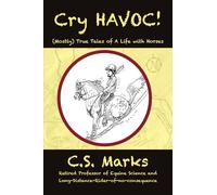 Cry HAVOC!: (Mostly) True Tales of a Life with Horses