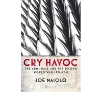 Cry Havoc: The Arms Race and the Second World War, 1931-41