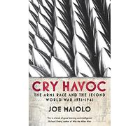 Cry Havoc: The Arms Race and the Second World War, 1931-41