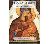 Cry Me A River: Mary’s Tender Tears