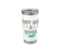 Cry Me A River Stainless Steel Insulated Tumbler