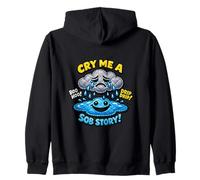Cry Me A Sob Story Crying Cloud Sarcastic Drama Witty Zip Hoodie