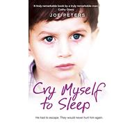 CRY MYSELF TO SLEEP: He had to escape. They would never hurt him again.