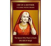 CRY OF A MOTHER: A CLASSIC POETIC DRAMA (Classic Drama, Classic Stories : Poetic Tragedies from the World’s Great Epics)