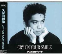 TOSHINOBU KUBOTA - CRY ON YOUR SMILE(reissue)
