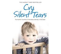CRY SILENT TEARS: The heartbreaking survival story of a small mute boy who overcame unbearable suffering and found his voice again