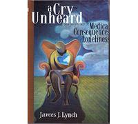 Cry Unheard: New Insights into the Medical Consequences of Loneliness
