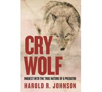 Cry Wolf: Inquest into the True Nature of a Predator