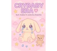 Crybaby Era Cute & Chaotic Notebook: 96-Page Lined Journal for Writing, School & Creative Expression: Kawaii Emotional-Themed Lined Notebook for Teens ... for Journaling, Notes and Everyday Writing