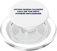 Crying Burns Calories Call Me The Next Fitness Influencer PopSockets PopGrip for MagSafe