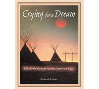 Crying for a Dream: The World Through Native American Eyes New Edition