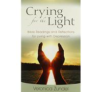 Crying for the Light: Bible Readings and Reflections for Living with Depression