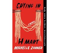Crying in H Mart : A Memoir by Michelle Zauner (2023, Trade Paperback)