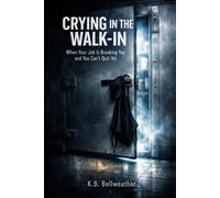 Crying in the Walk-In: When Your Job Is Breaking You and You Can't Quit Yet
