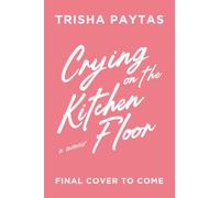 Crying on the Kitchen Floor : Trisha Paytas' long-awaited tell-all memoir