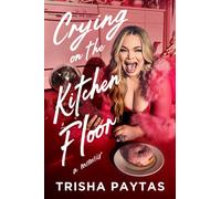 Crying on the Kitchen Floor : Trisha Paytas' long-awaited tell-all memoir
