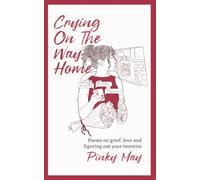 Crying On The Way Home: Poems on grief, love and figuring out your twenties