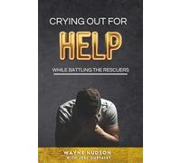 Crying Out For Help: While Battling the Rescuers