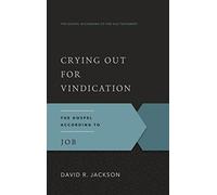 Crying Out for Vindication: The Gospel According t (Gospel According to the Old Testament)