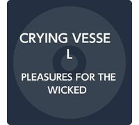 Crying Vessel - Pleasures for the Wicked